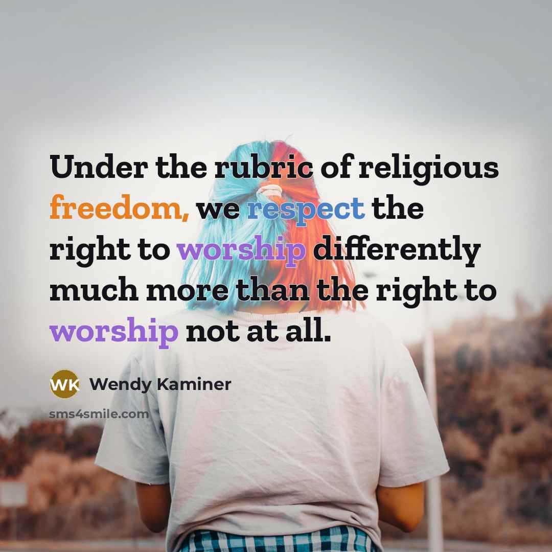“Under the rubric of religious freedom, we respect the right…” quote by Wendy Kaminer