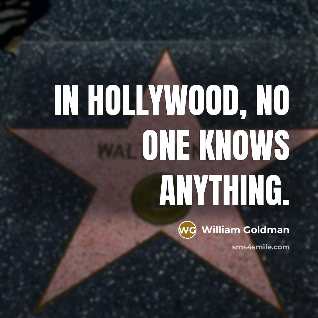 “In Hollywood, no one knows anything.…” quote by William Goldman