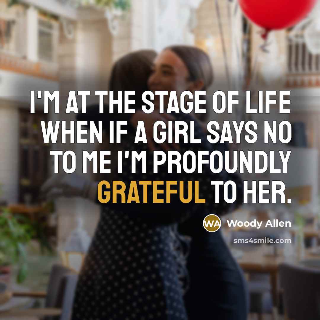 “I'm at the stage of life when if a girl…” quote by Woody Allen