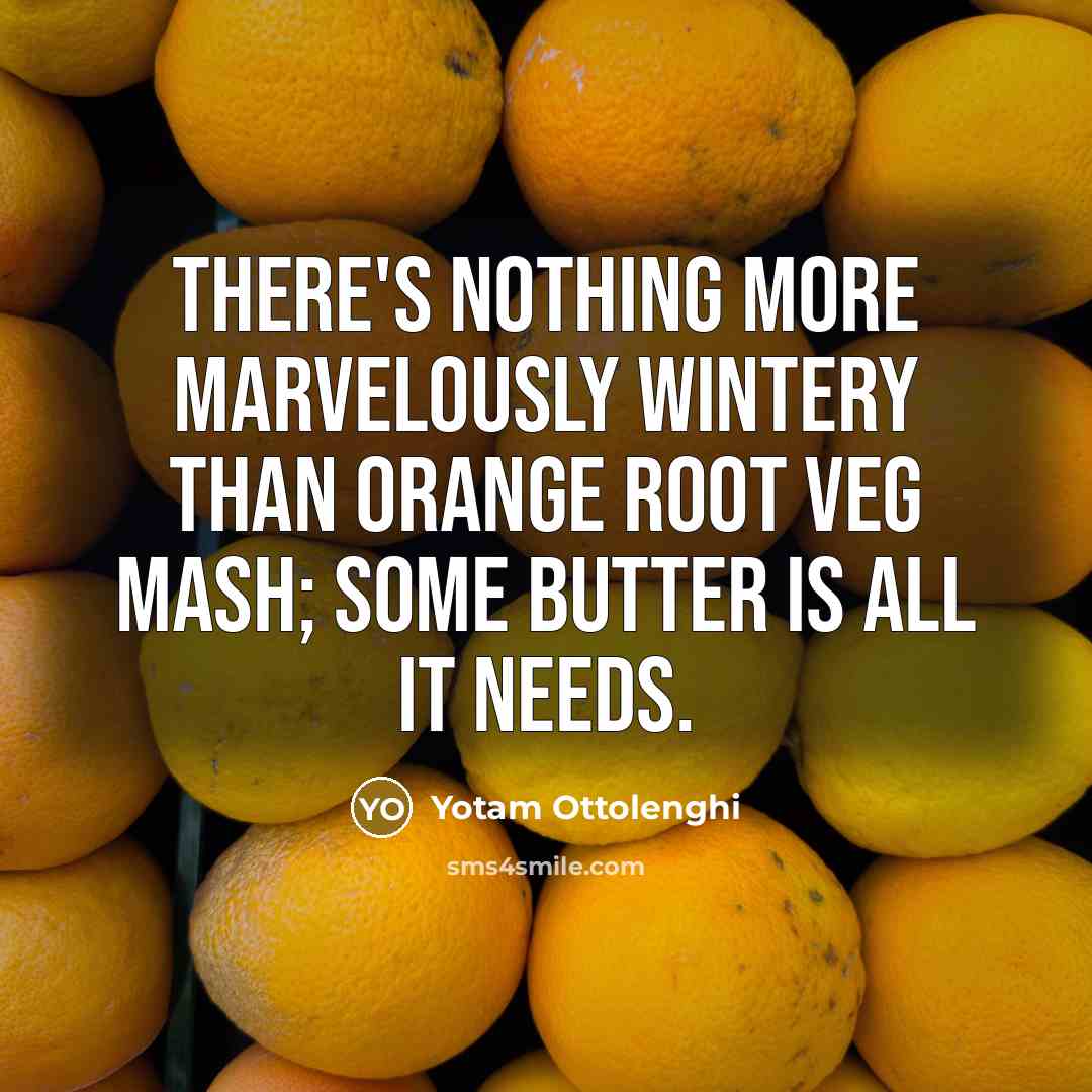 “There's nothing more marvelously wintery than orange root veg mash;…” quote by Yotam Ottolenghi