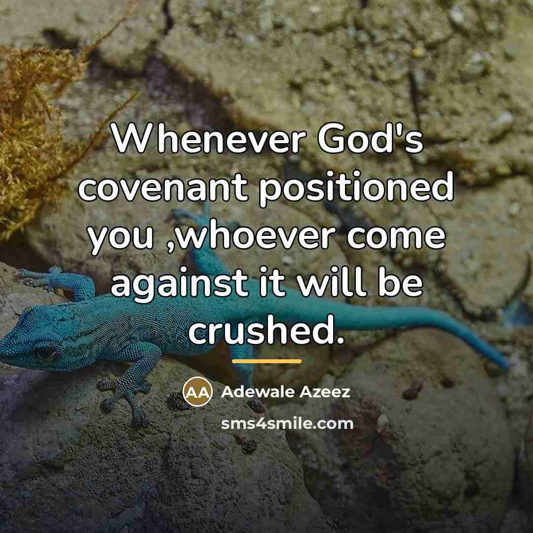 “Whenever God's covenant positioned you ,whoever come against it will…” quote by Adewale Azeez
