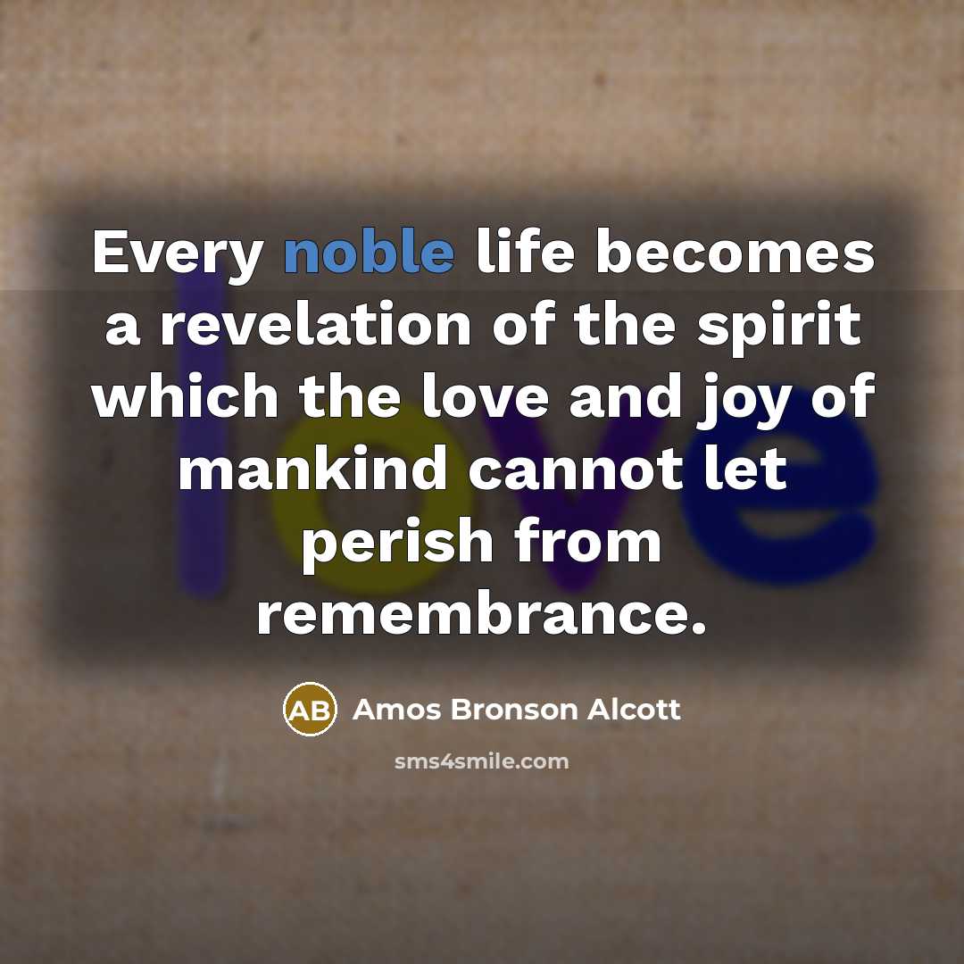 “Every noble life becomes a revelation of the spirit which…” quote by Amos Bronson Alcott