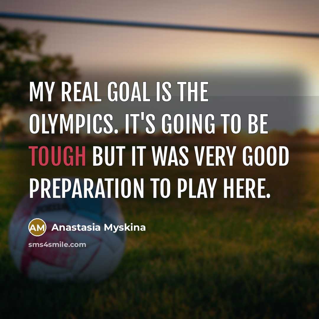 “My real goal is the Olympics. It's going to be…” quote by Anastasia Myskina