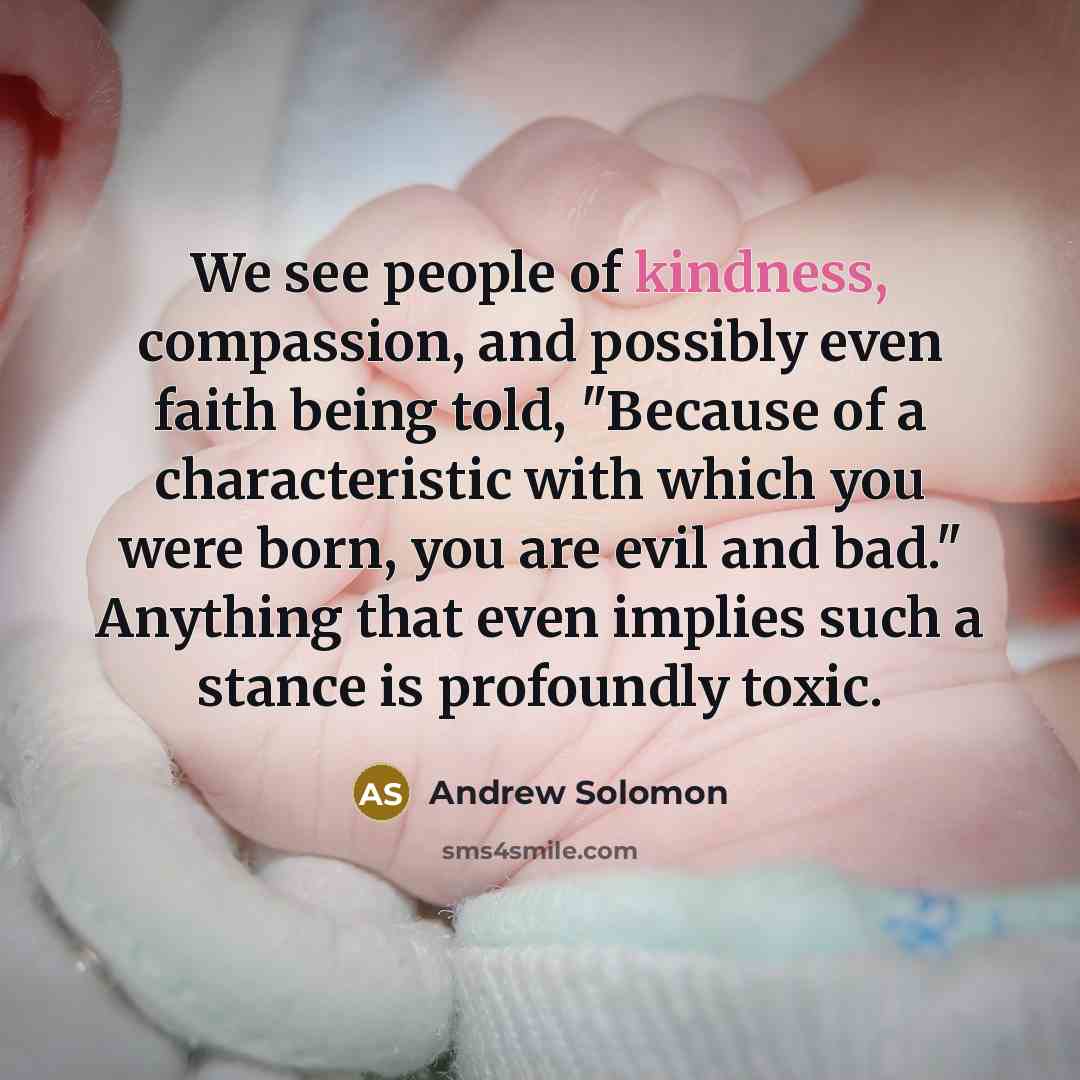 “We see people of kindness, compassion, and possibly even faith…” quote by Andrew Solomon