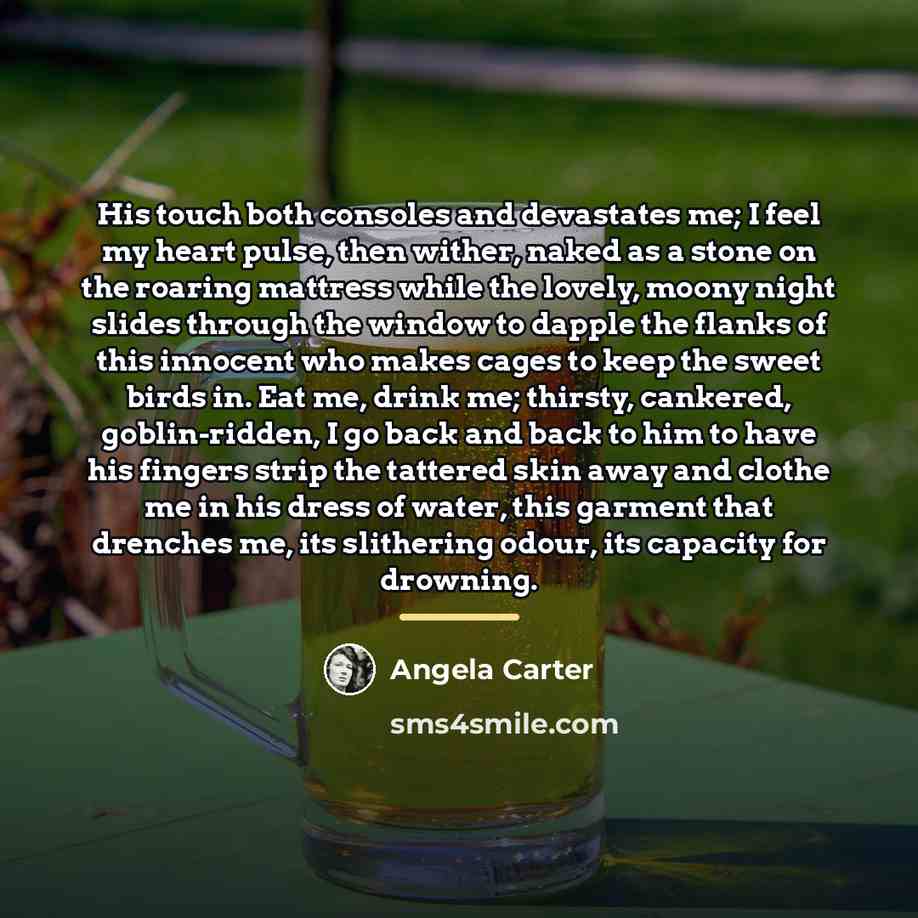“His touch both consoles and devastates me; I feel my…” quote by Angela Carter