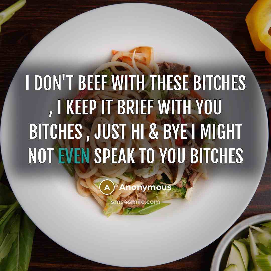 “I Don't Beef With These Bitches , I Keep It…” quote by Anonymous
