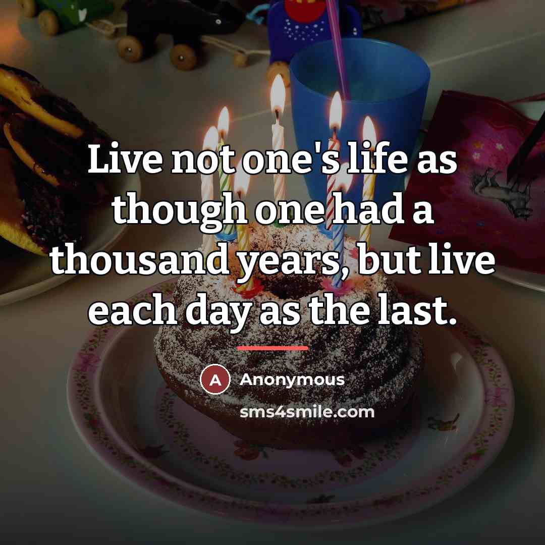 “Live not one's life as though one had a thousand…” quote by Anonymous