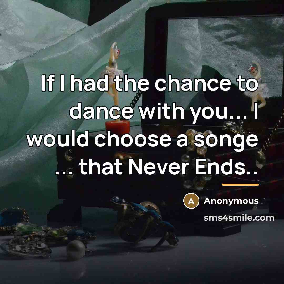 “If I had the chance to dance with you... I…” quote by Anonymous