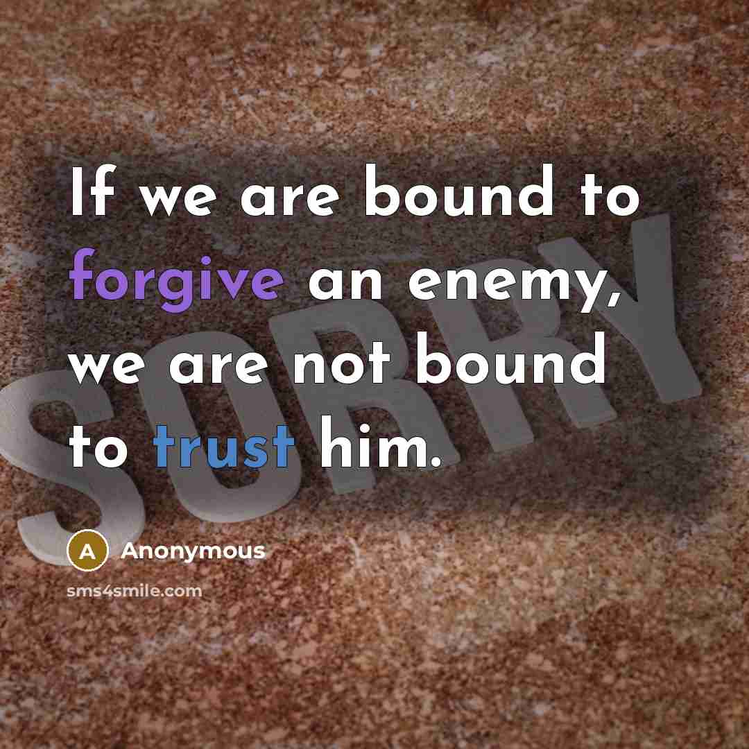 “If we are bound to forgive an enemy, we are…” quote by Anonymous