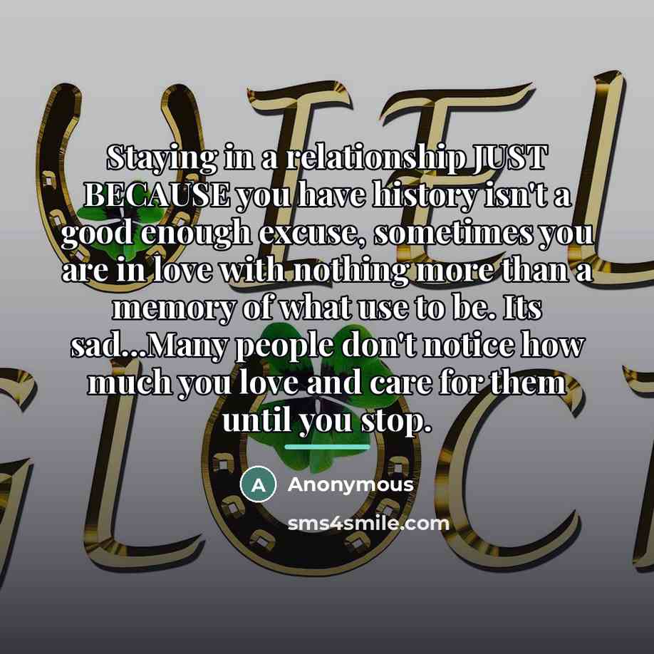 “Staying in a relationship JUST BECAUSE you have history isn't…” quote by Anonymous