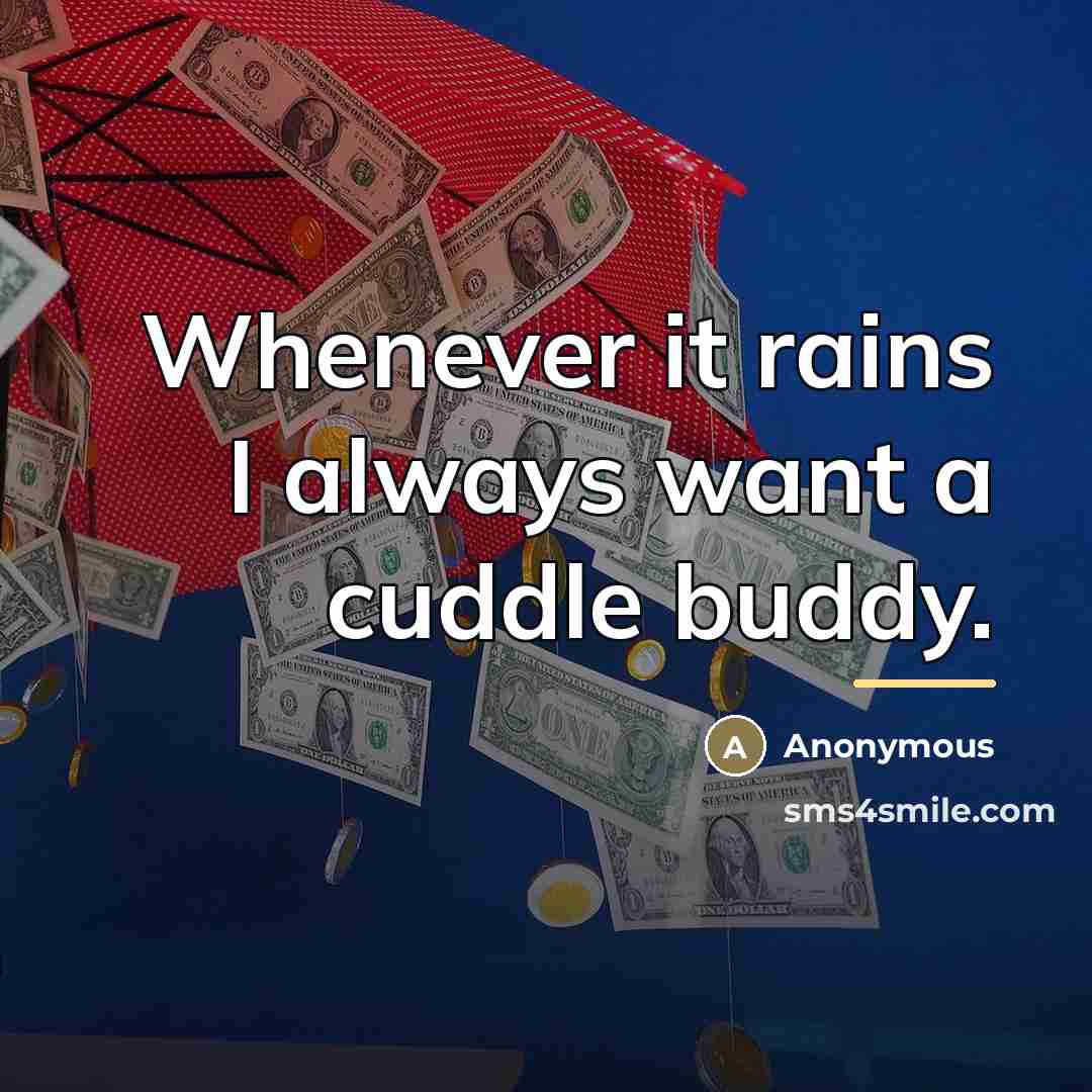 “Whenever it rains I always want a cuddle buddy.…” quote by Anonymous
