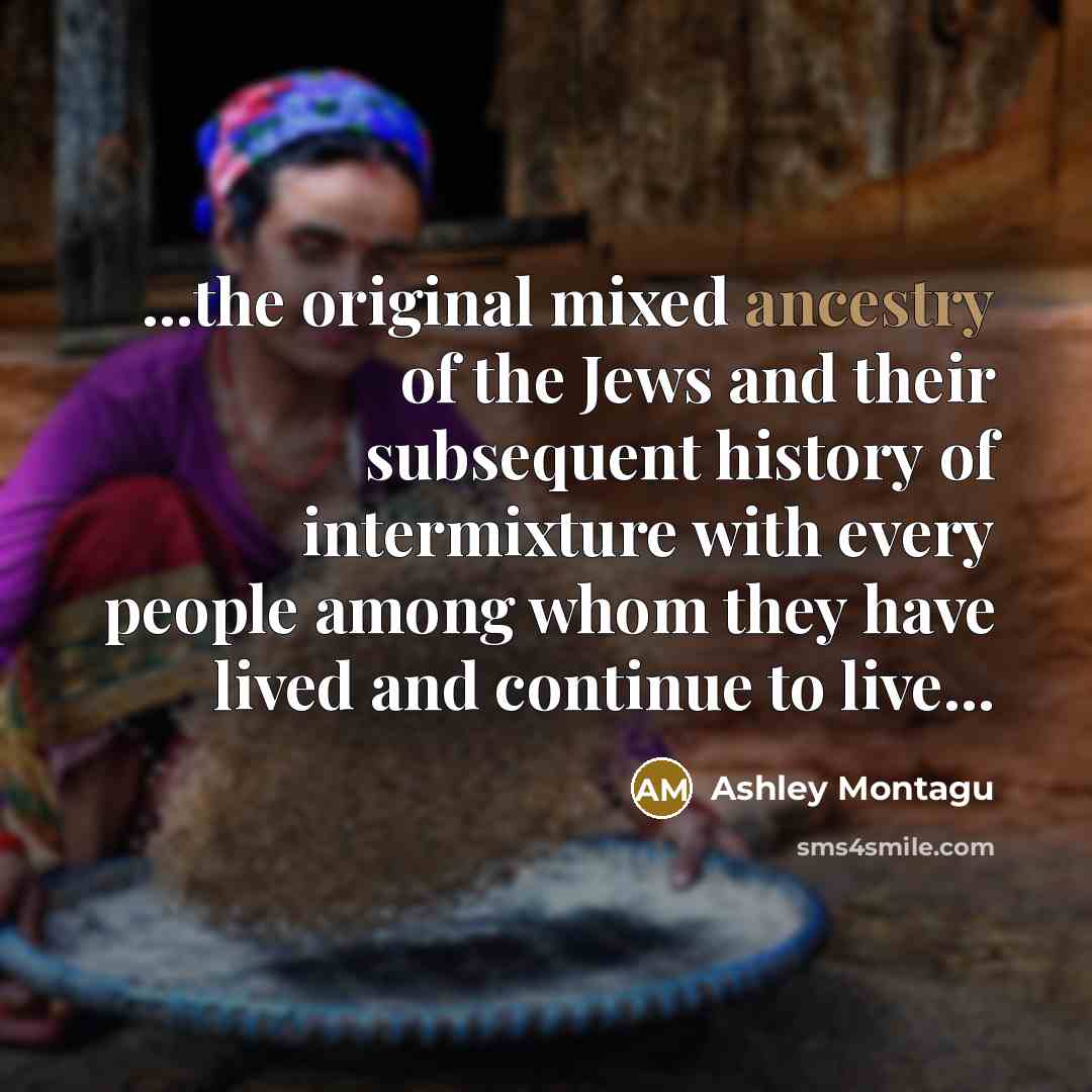 “...the original mixed ancestry of the Jews and their subsequent…” quote by Ashley Montagu