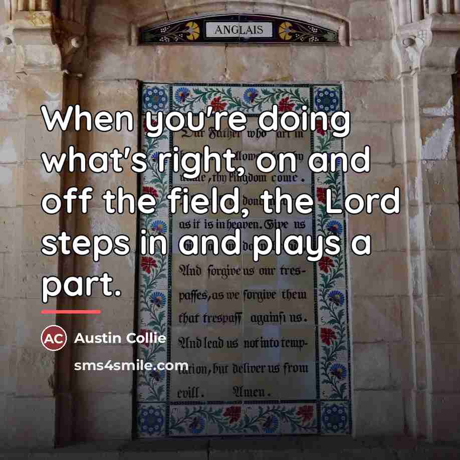“When you're doing what's right, on and off the field,…” quote by Austin Collie