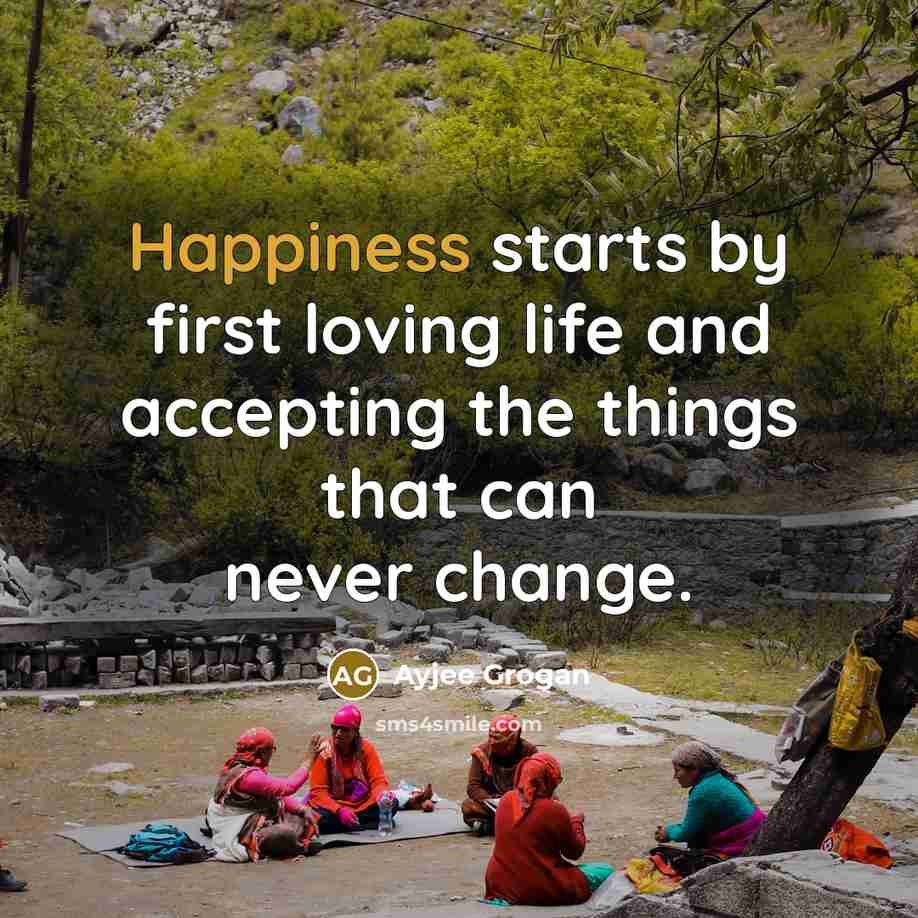 “Happiness starts by first loving life and accepting the things…” quote by Ayjee Grogan