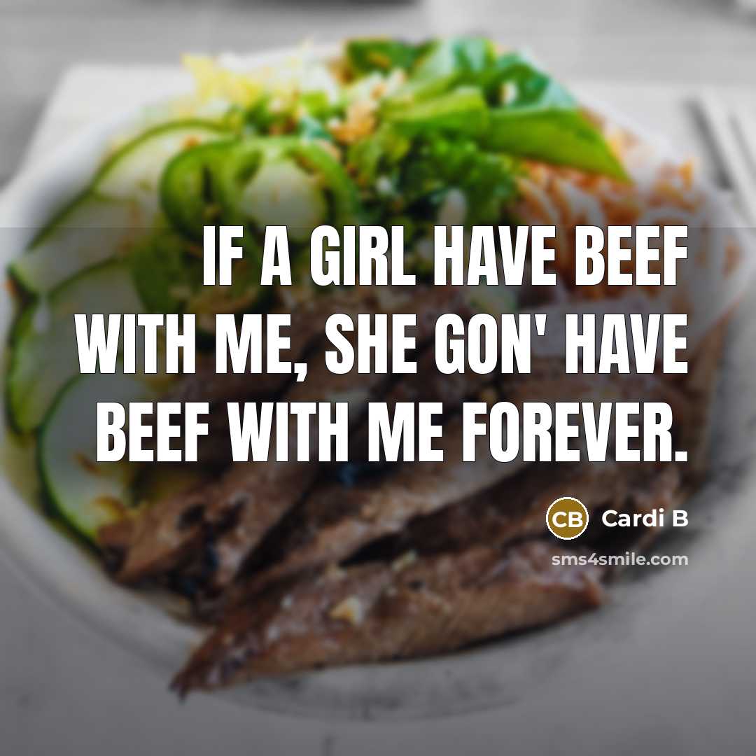 “If a girl have beef with me, she gon' have…” quote by Cardi B