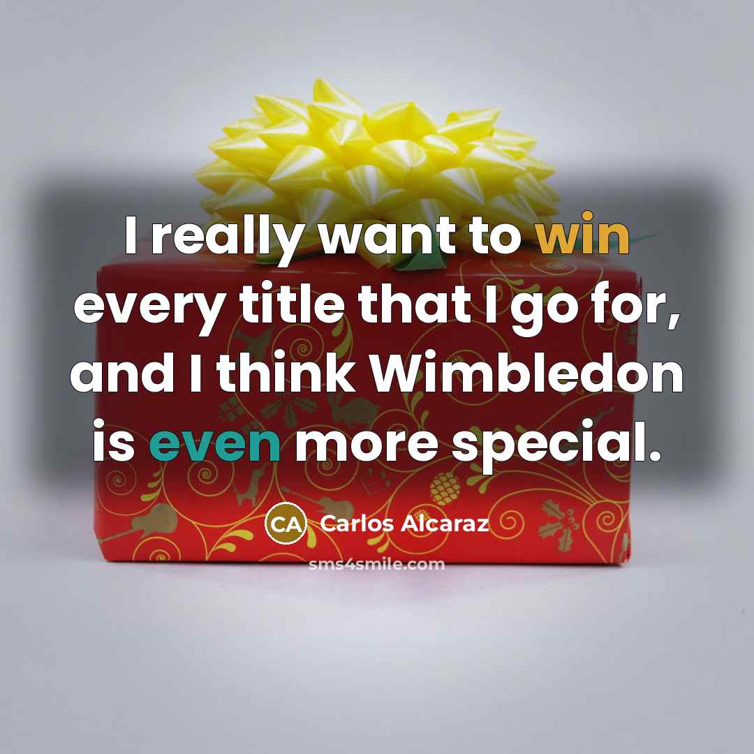 “I really want to win every title that I go…” quote by Carlos Alcaraz