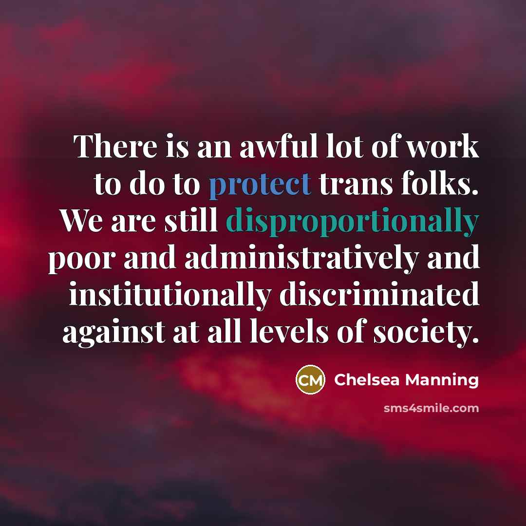 “There is an awful lot of work to do to…” quote by Chelsea Manning