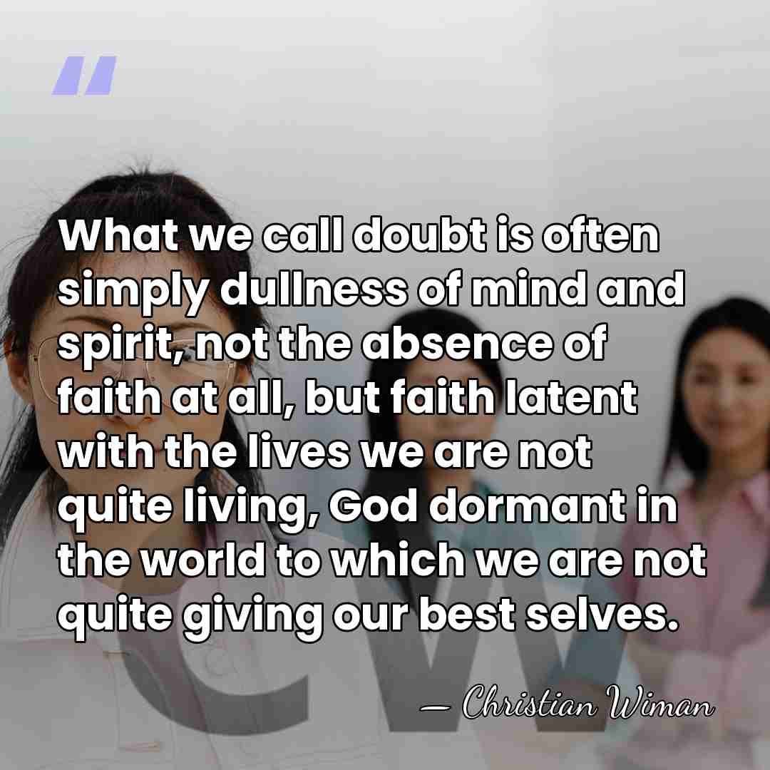 What we call doubt is often simply dullness of mind and spirit,&hellip; - Christian Wiman