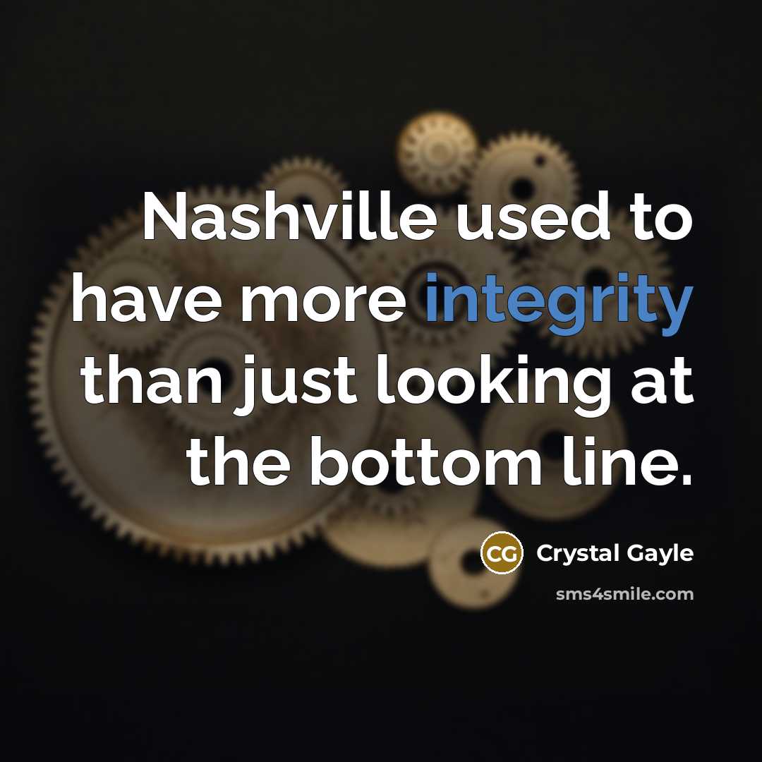 “Nashville used to have more integrity than just looking at…” quote by Crystal Gayle