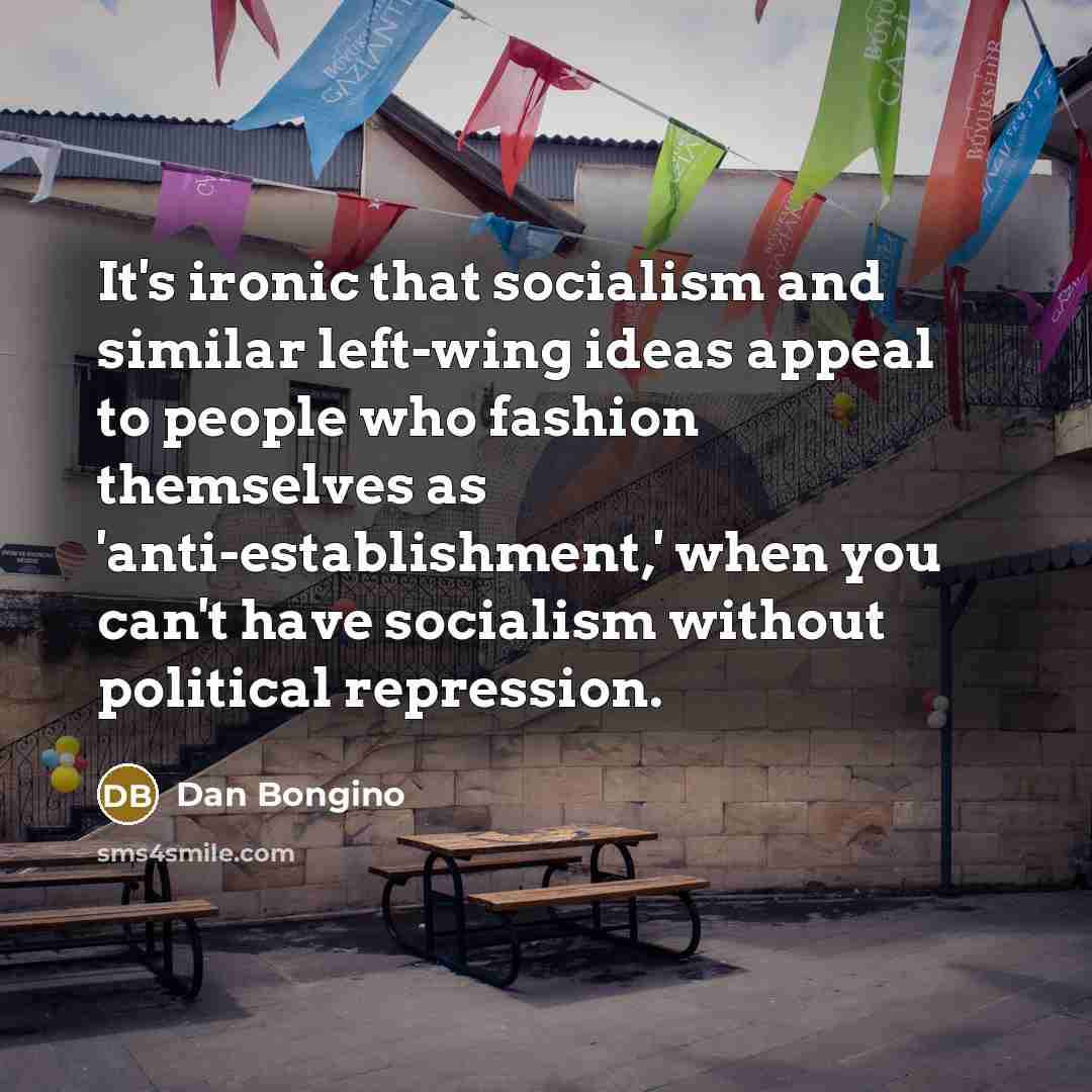 “It's ironic that socialism and similar left-wing ideas appeal to…” quote by Dan Bongino