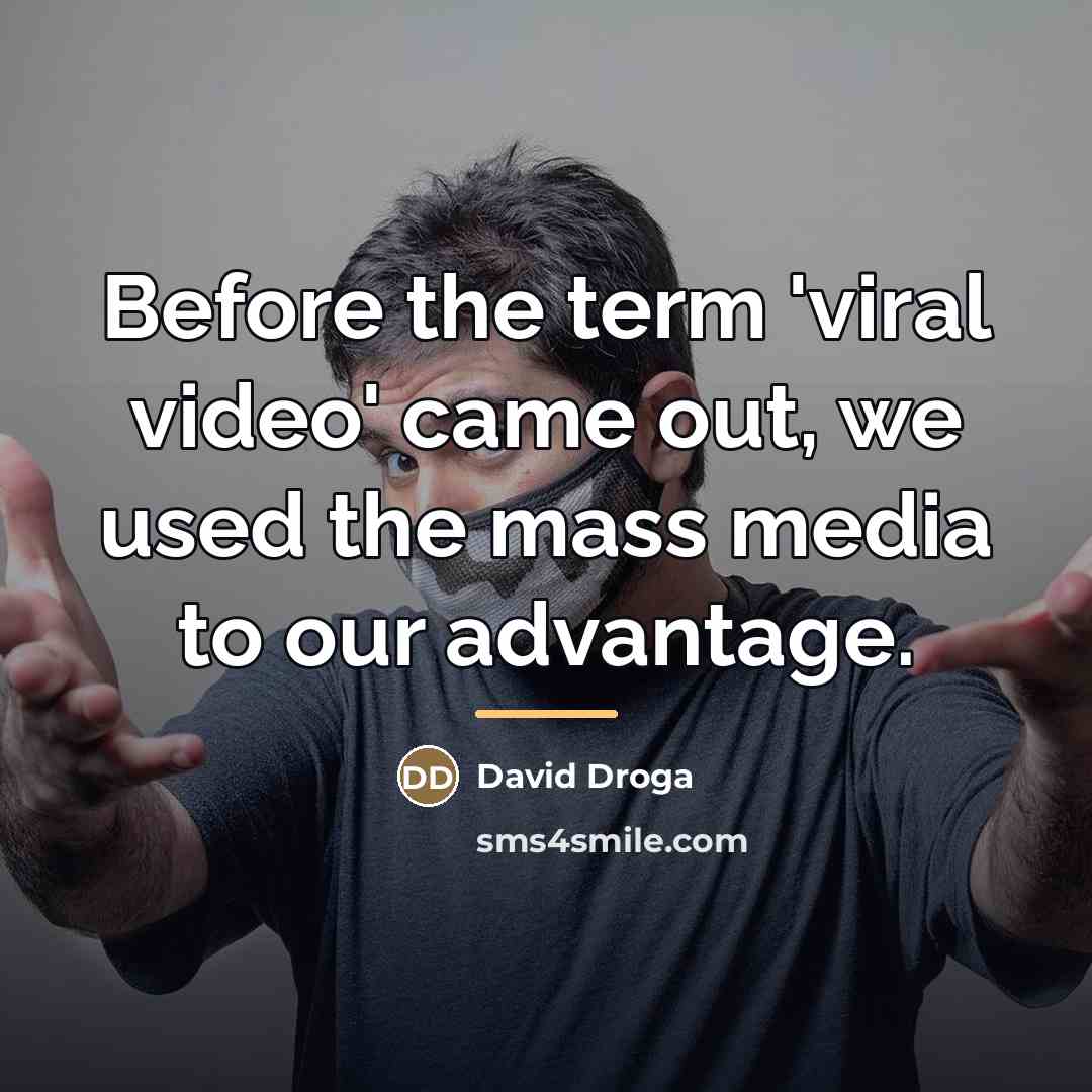 “Before the term 'viral video' came out, we used the…” quote by David Droga