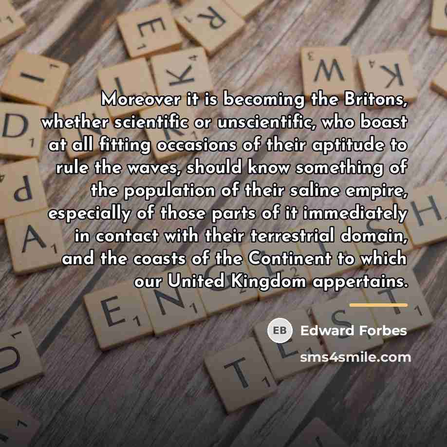 “Moreover it is becoming the Britons, whether scientific or unscientific,…” quote by Edward Forbes