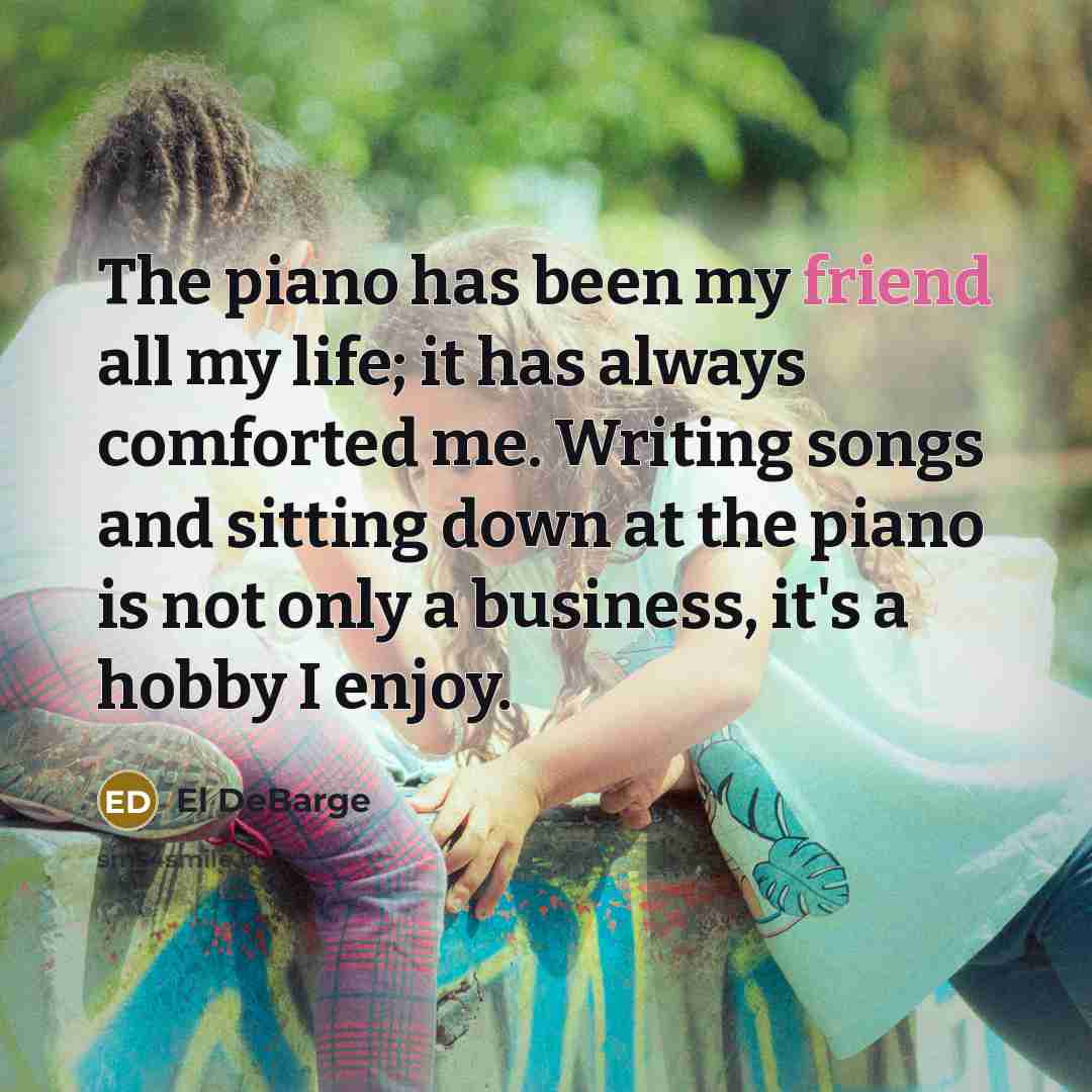 “The piano has been my friend all my life; it…” quote by El DeBarge