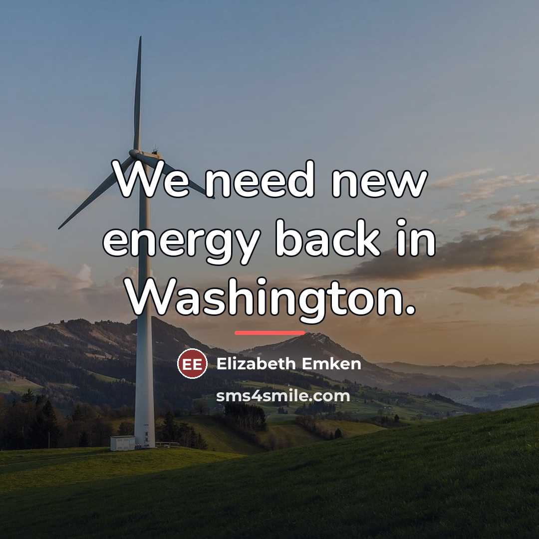 “We need new energy back in Washington.…” quote by Elizabeth Emken