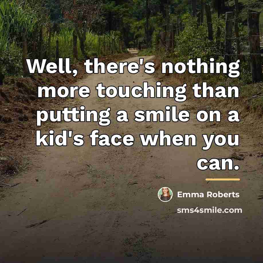 “Well, there's nothing more touching than putting a smile on…” quote by Emma Roberts