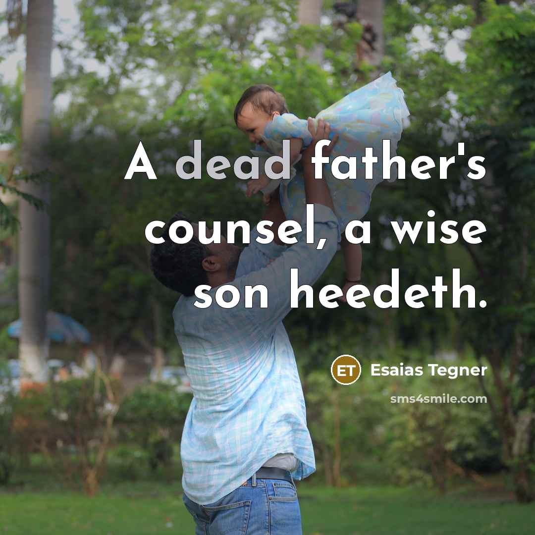 “A dead father's counsel, a wise son heedeth.…” quote by Esaias Tegner