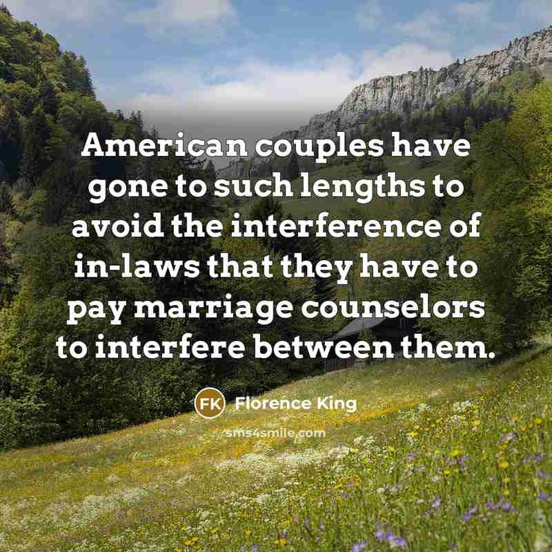 “American couples have gone to such lengths to avoid the…” quote by Florence King