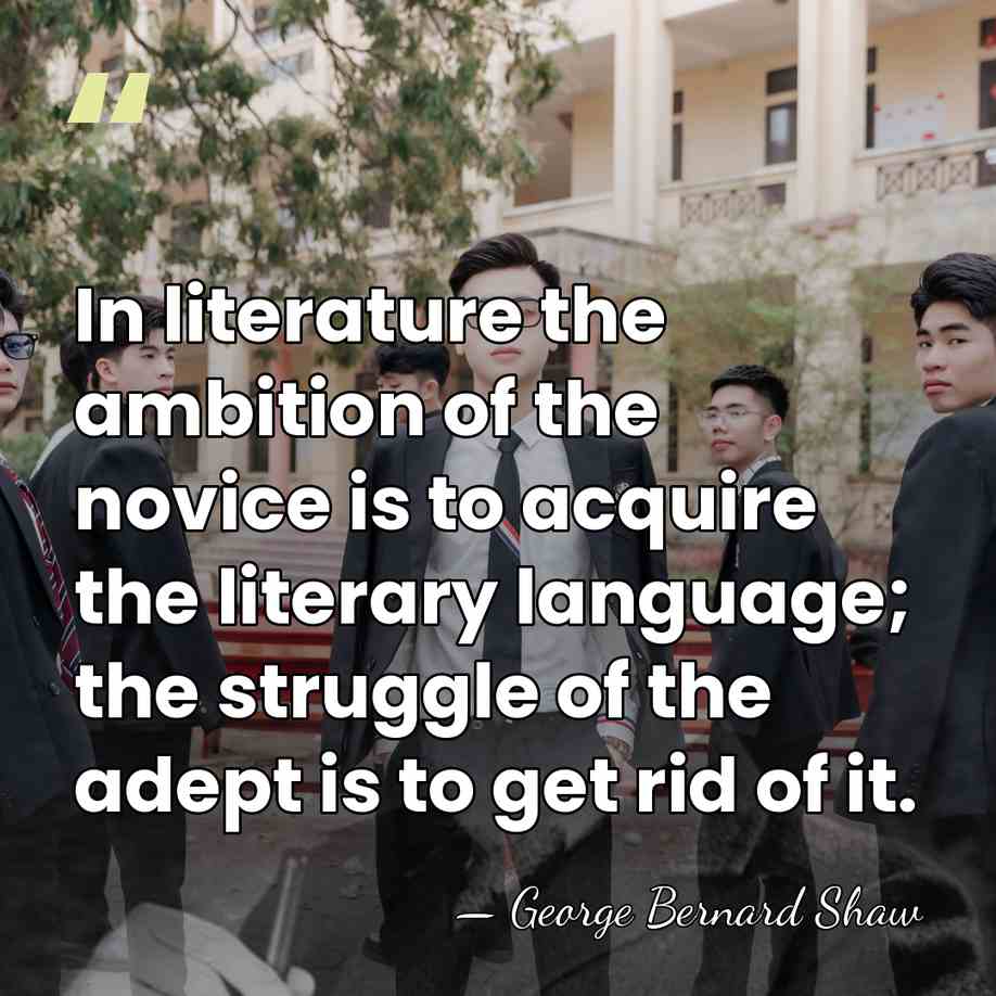 In literature the ambition of the novice is to acquire the literary&hellip; - George Bernard Shaw