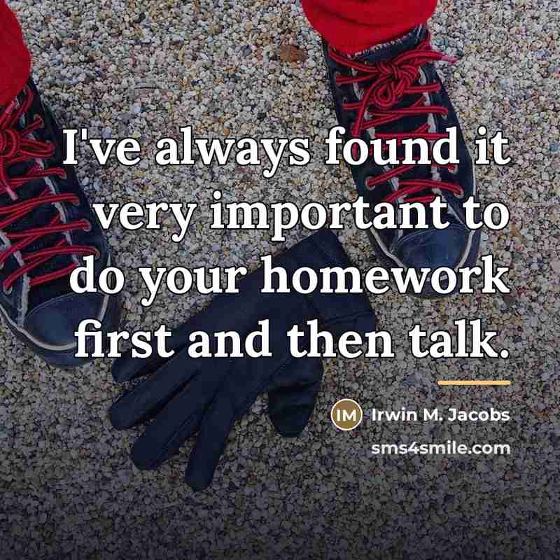 “I've always found it very important to do your homework…” quote by Irwin M. Jacobs