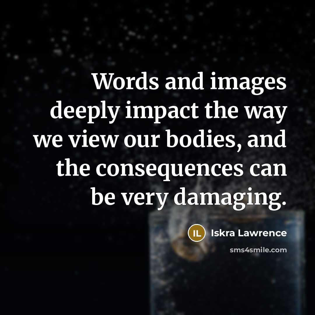 “Words and images deeply impact the way we view our…” quote by Iskra Lawrence
