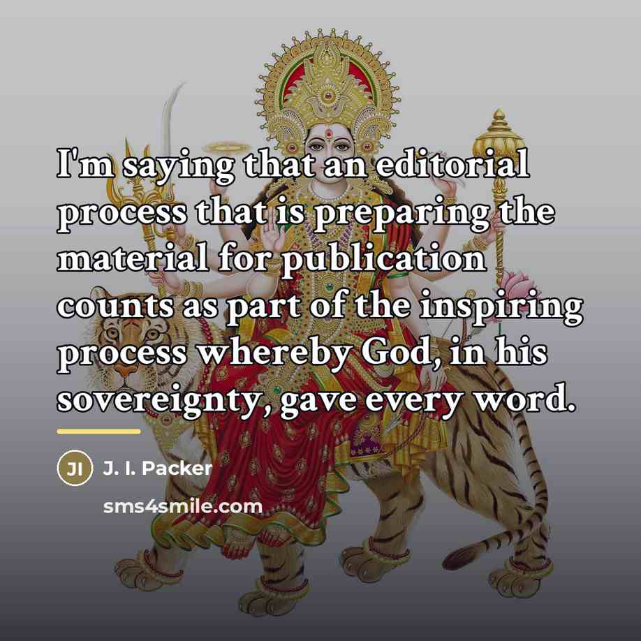 “I'm saying that an editorial process that is preparing the…” quote by J. I. Packer