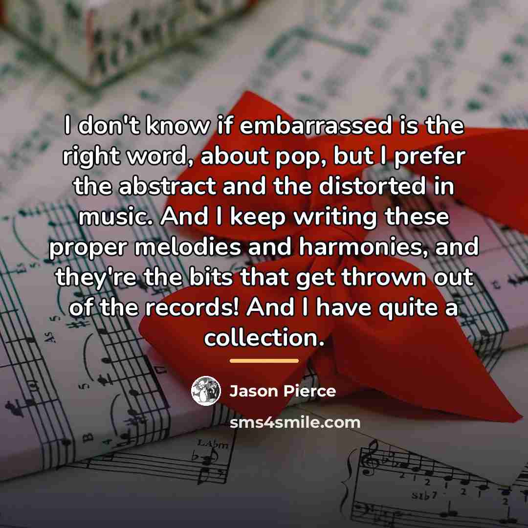 “I don't know if embarrassed is the right word, about…” quote by Jason Pierce