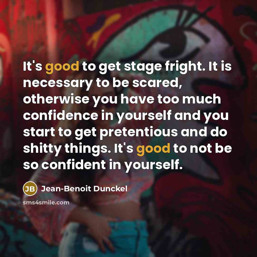 “It's good to get stage fright. It is necessary to…” quote by Jean-Benoit Dunckel