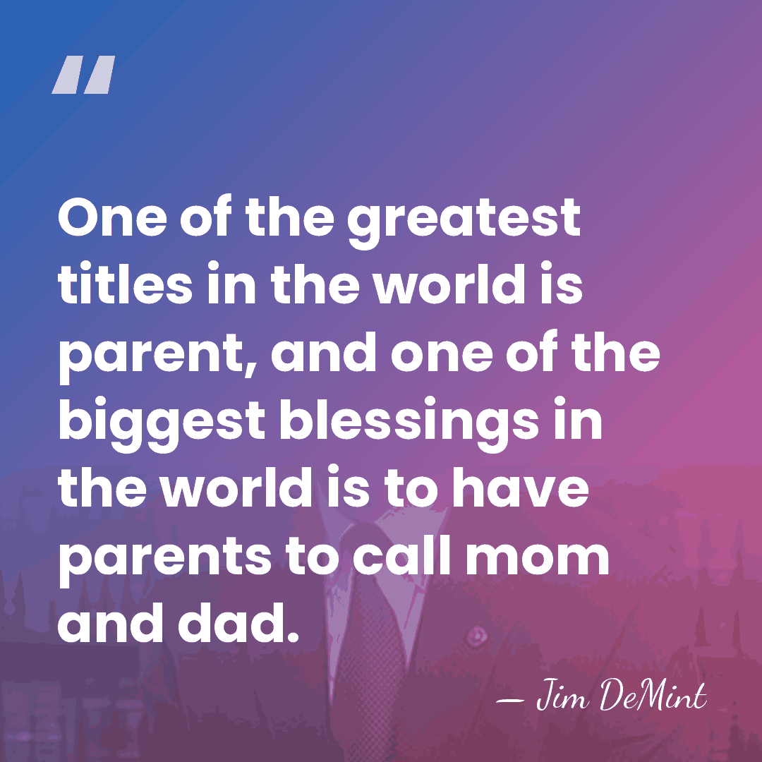 One of the greatest titles in the world is parent, and one&hellip; - Jim DeMint