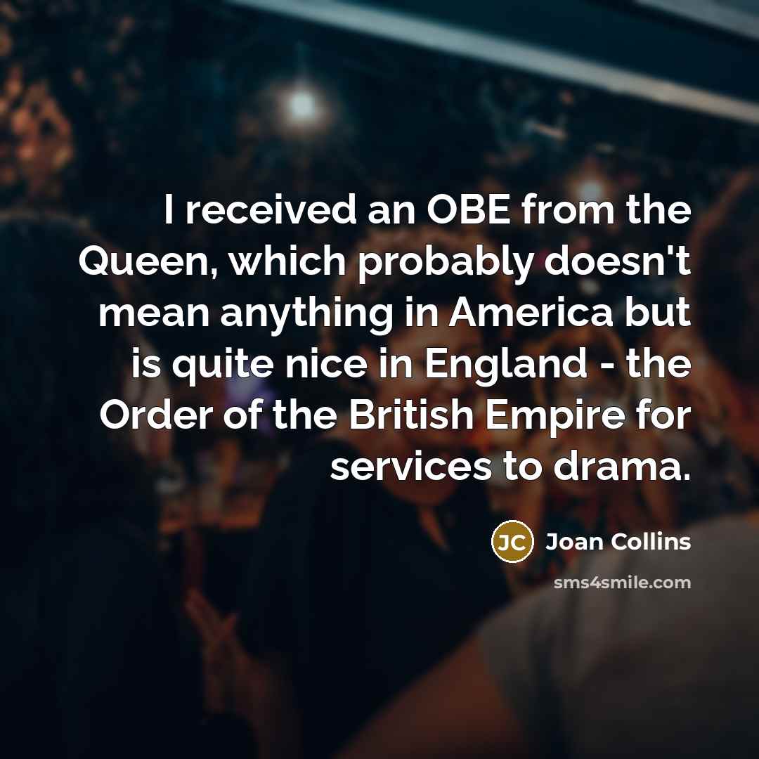 “I received an OBE from the Queen, which probably doesn't…” quote by Joan Collins