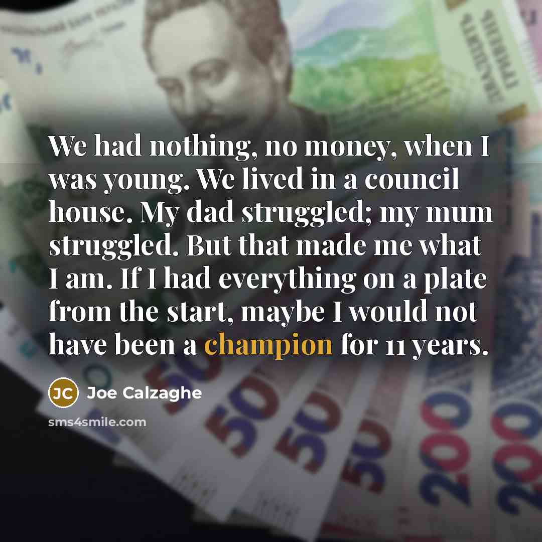 “We had nothing, no money, when I was young. We…” quote by Joe Calzaghe
