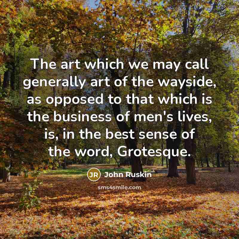 “The art which we may call generally art of the…” quote by John Ruskin