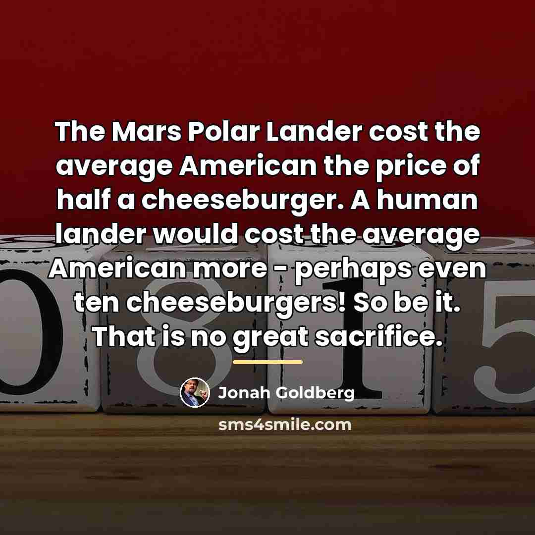“The Mars Polar Lander cost the average American the price…” quote by Jonah Goldberg
