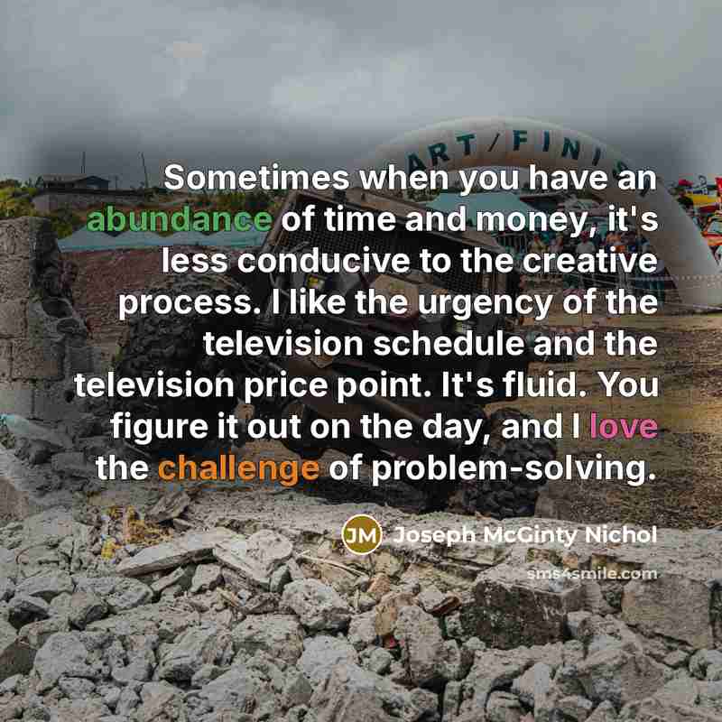 “Sometimes when you have an abundance of time and money,…” quote by Joseph McGinty Nichol