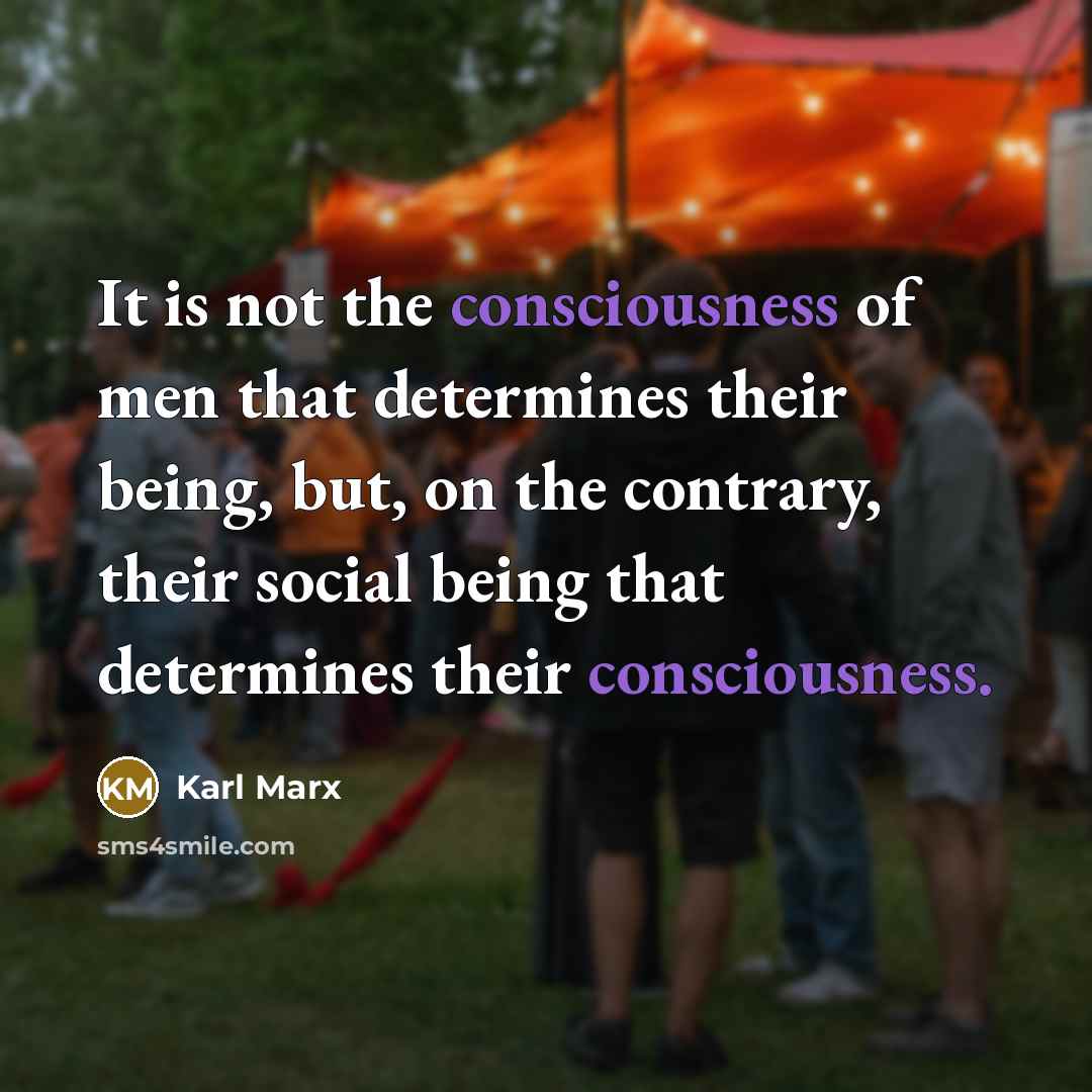 “It is not the consciousness of men that determines their…” quote by Karl Marx