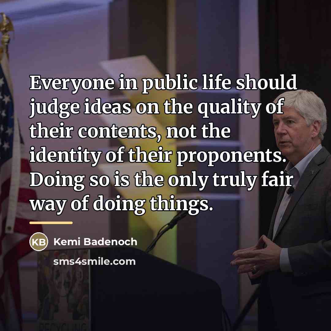 “Everyone in public life should judge ideas on the quality…” quote by Kemi Badenoch