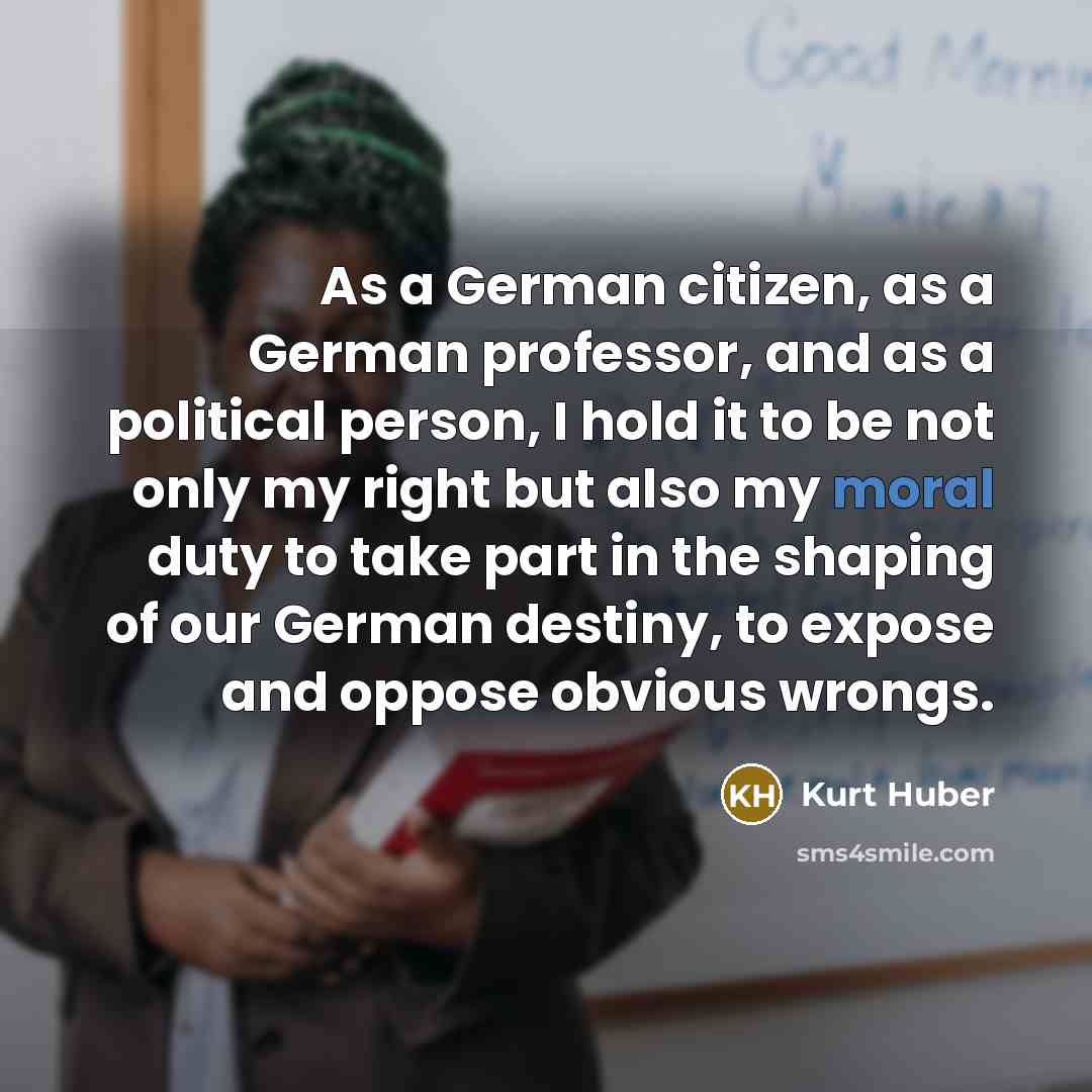 “As a German citizen, as a German professor, and as…” quote by Kurt Huber