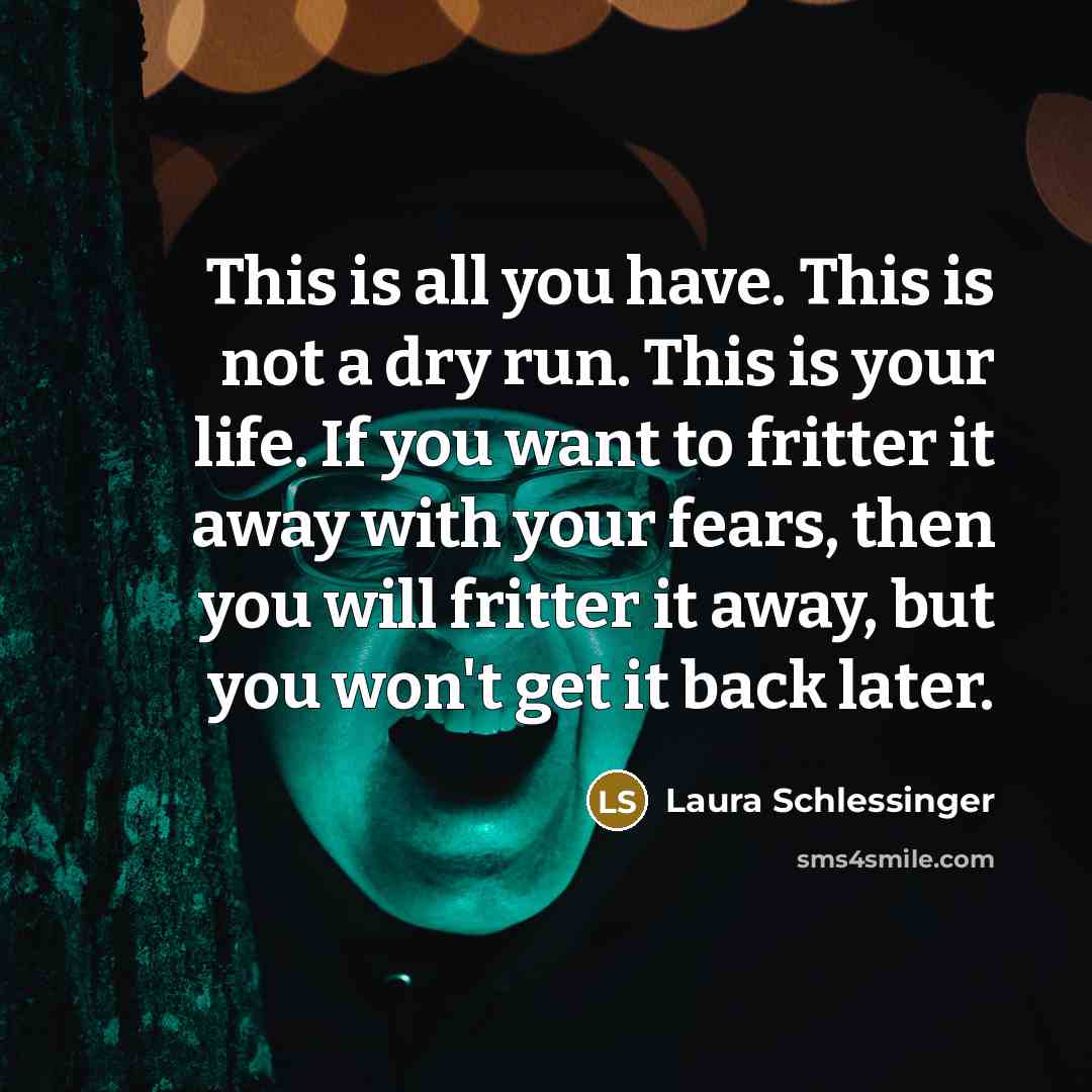 “This is all you have. This is not a dry…” quote by Laura Schlessinger