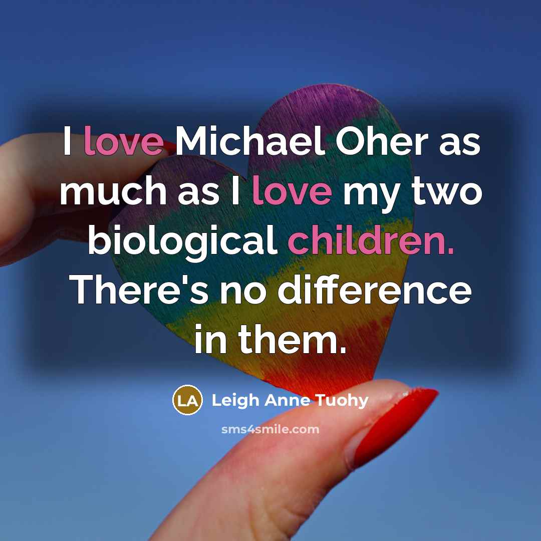 “I love Michael Oher as much as I love my…” quote by Leigh Anne Tuohy