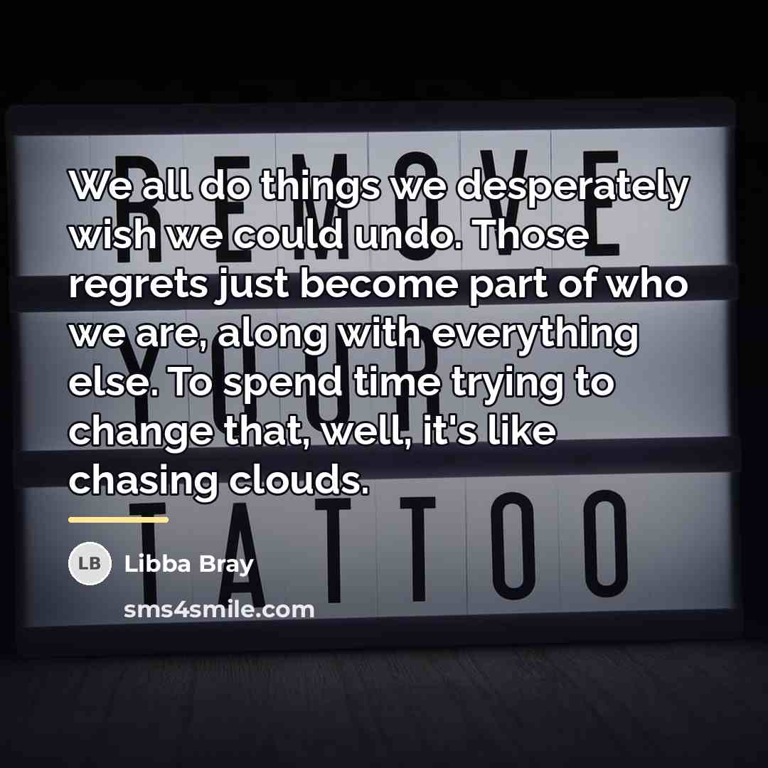 “We all do things we desperately wish we could undo.…” quote by Libba Bray