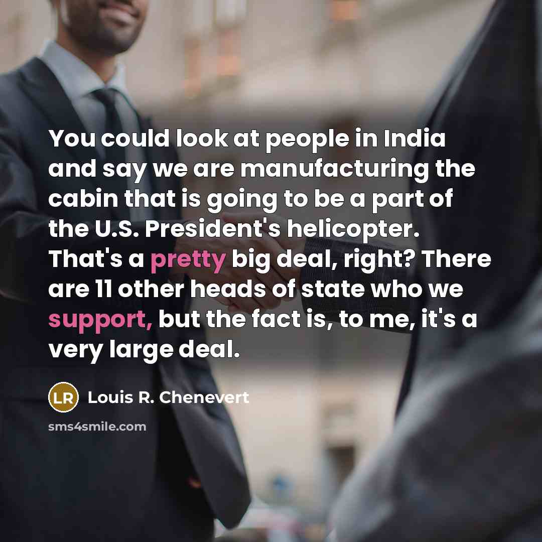 “You could look at people in India and say we…” quote by Louis R. Chenevert